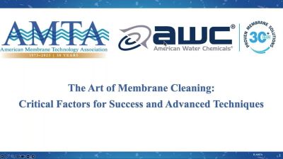 AMTA-AWC  The Art of Membrane Cleaning – Critical Factors for Success and Advanced Techniques